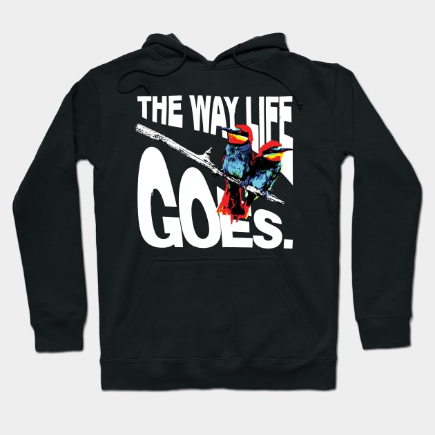 The Way Life Goes Hoodie by Spenceless Designz